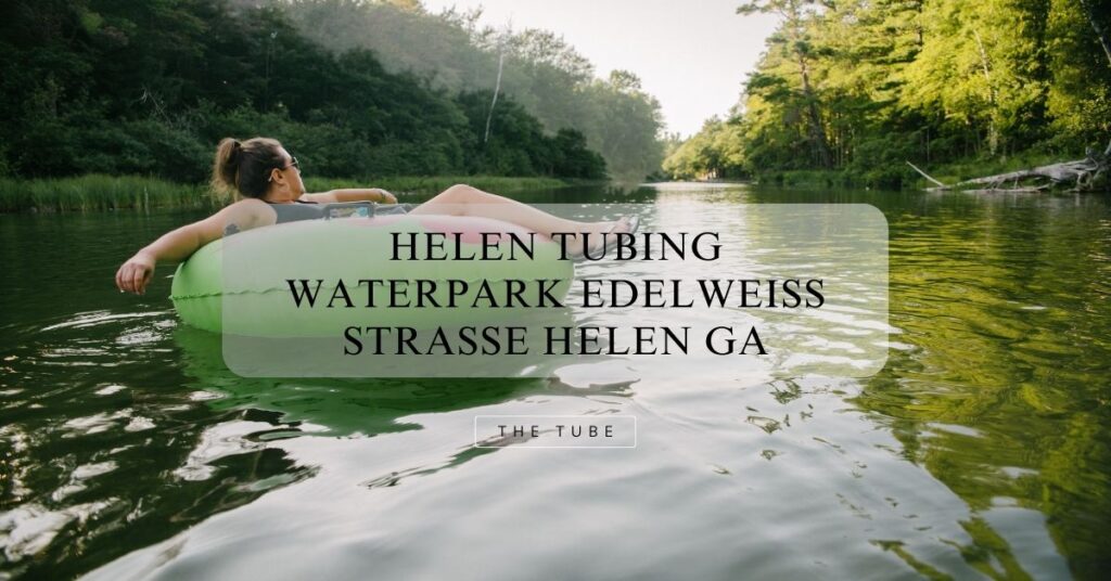 Helen Tubing Waterpark Edelweiss Strasse Helen Ga