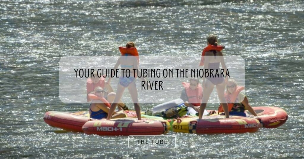 Your Guide to Tubing on the Niobrara River